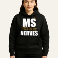 MS Gets On My Nerves Multiple Sclerosis Hoodie