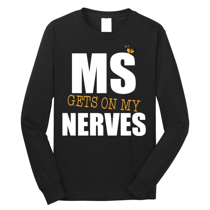 MS Gets On My Nerves Multiple Sclerosis Long Sleeve Shirt