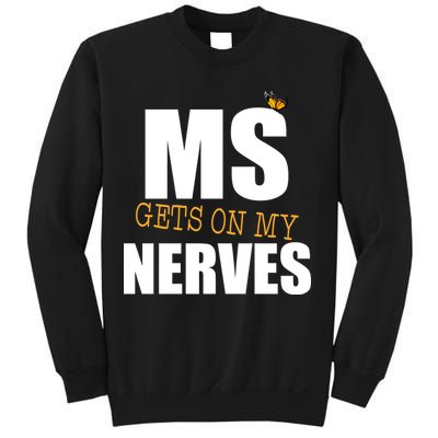 MS Gets On My Nerves Multiple Sclerosis Sweatshirt