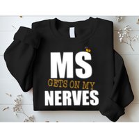 MS Gets On My Nerves Multiple Sclerosis Sweatshirt