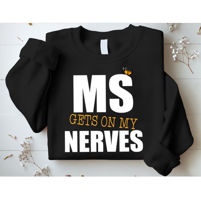 MS Gets On My Nerves Multiple Sclerosis Sweatshirt