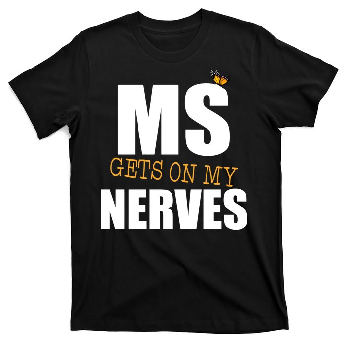 MS Gets On My Nerves Multiple Sclerosis T-Shirt