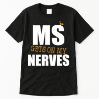 MS Gets On My Nerves Multiple Sclerosis Tall T-Shirt