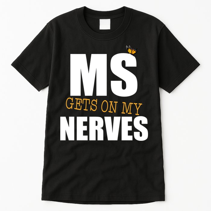 MS Gets On My Nerves Multiple Sclerosis Tall T-Shirt