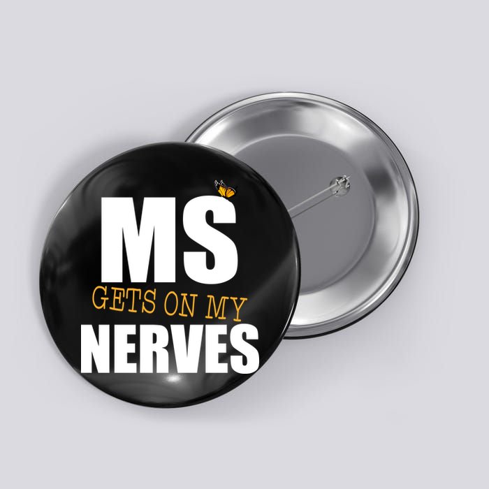 MS Gets On My Nerves Multiple Sclerosis Button