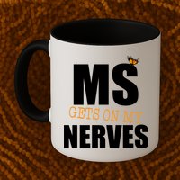 MS Gets On My Nerves Multiple Sclerosis Mug