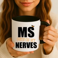 MS Gets On My Nerves Multiple Sclerosis Mug