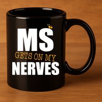 MS Gets On My Nerves Multiple Sclerosis 11oz C Handle Ceramic Mug