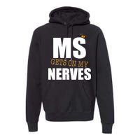 MS Gets On My Nerves Multiple Sclerosis Premium Hoodie