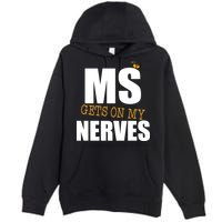 MS Gets On My Nerves Multiple Sclerosis Premium Pullover Hoodie