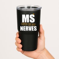 MS Gets On My Nerves Multiple Sclerosis Tumbler