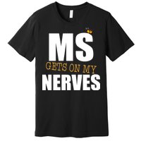 MS Gets On My Nerves Multiple Sclerosis Premium T-Shirt