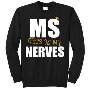 MS Gets On My Nerves Multiple Sclerosis Tall Sweatshirt