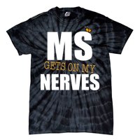 MS Gets On My Nerves Multiple Sclerosis Tie-Dye T-Shirt