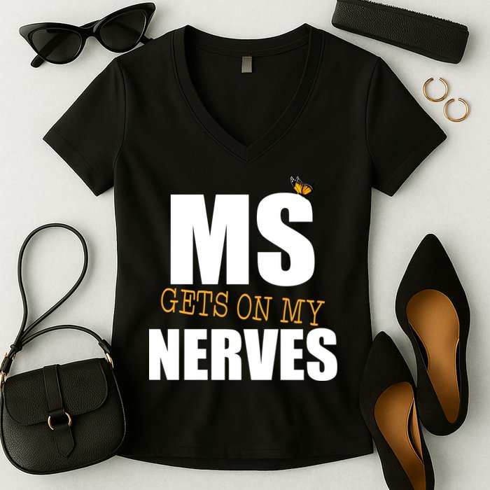 MS Gets On My Nerves Multiple Sclerosis Women's V-Neck T-Shirt