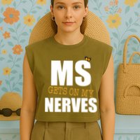 MS Gets On My Nerves Multiple Sclerosis Garment-Dyed Women's Muscle Tee
