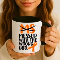 MS Multiple Sclerosis Messed With The Wrong Chick Mug