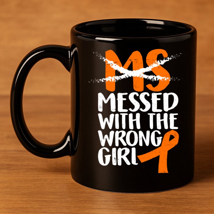 MS Multiple Sclerosis Messed With The Wrong Chick 11oz C Handle Ceramic Mug
