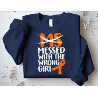 MS Multiple Sclerosis Messed With The Wrong Chick Sweatshirt
