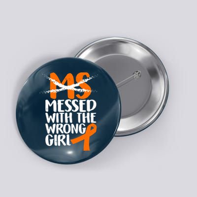 MS Multiple Sclerosis Messed With The Wrong Chick Button