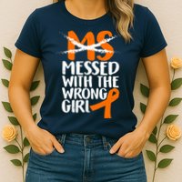 MS Multiple Sclerosis Messed With The Wrong Chick Womens T-Shirt
