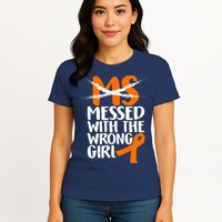 MS Multiple Sclerosis Messed With The Wrong Chick Womens T-Shirt