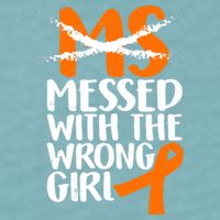 MS Multiple Sclerosis Messed With The Wrong Chick Sueded Cloud Jersey T-Shirt