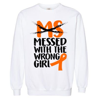 MS Multiple Sclerosis Messed With The Wrong Chick Garment-Dyed Sweatshirt