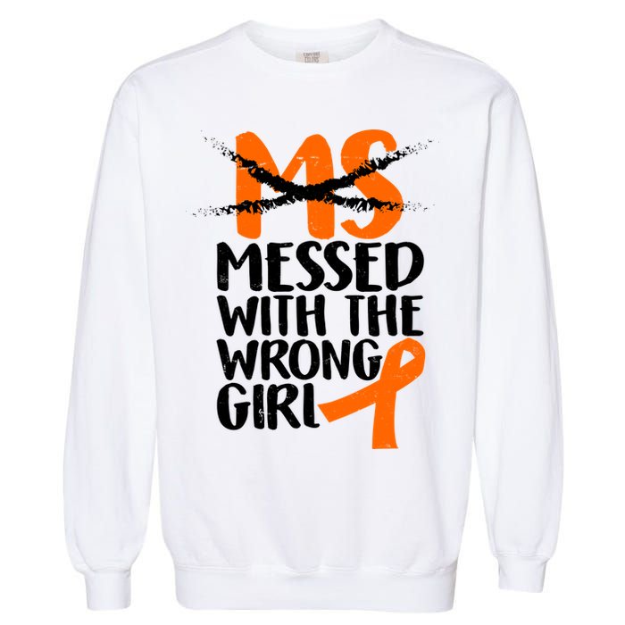 MS Multiple Sclerosis Messed With The Wrong Chick Garment-Dyed Sweatshirt