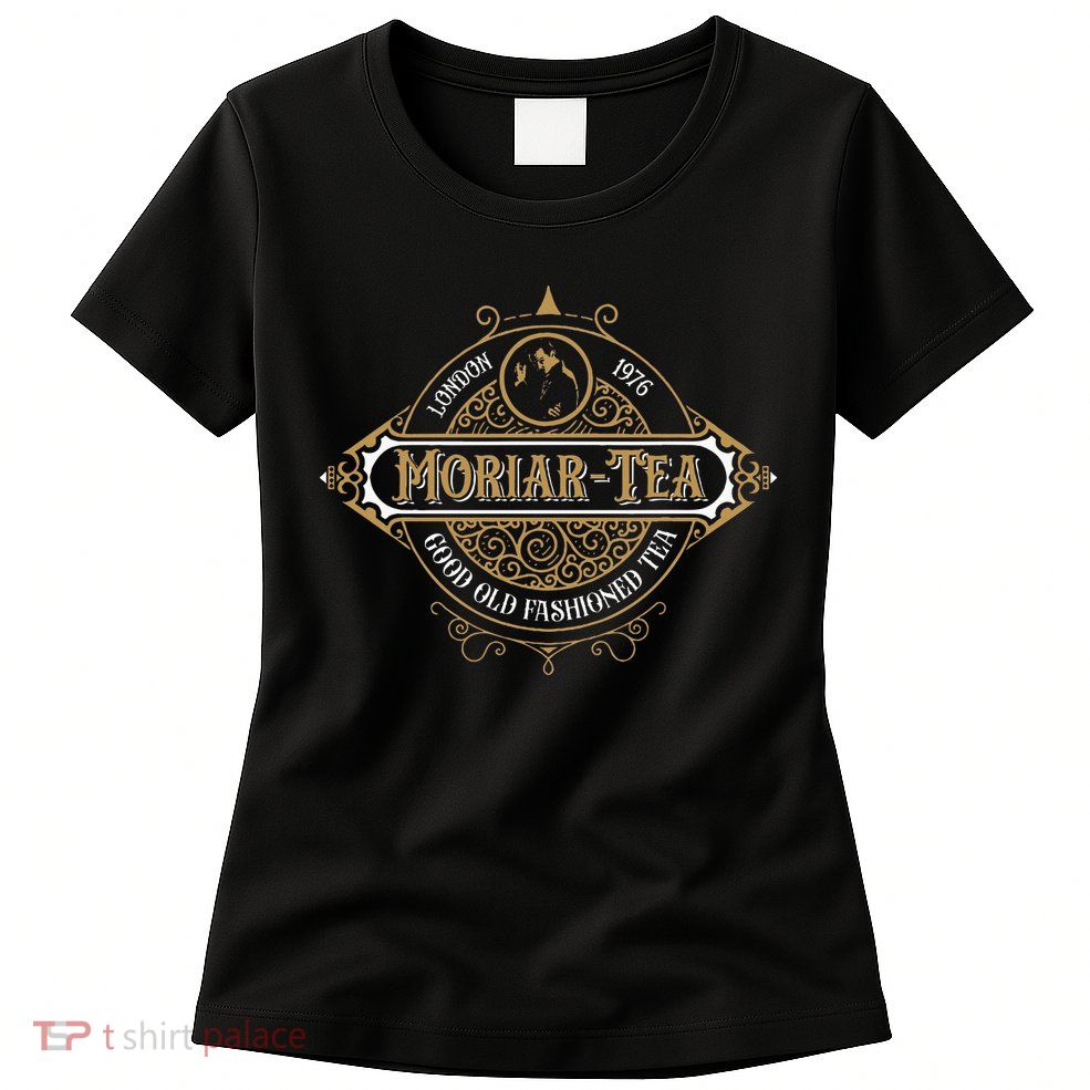Moriartea Since 1976 Good Old Fashioned Tea Womens T-Shirt