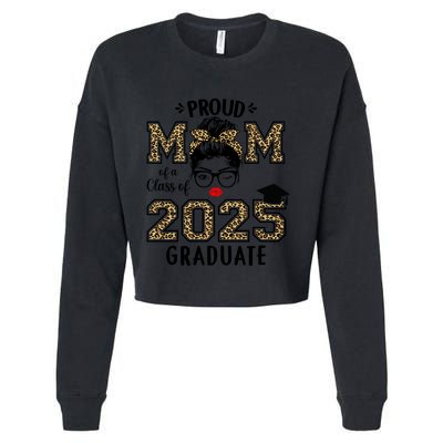 Mom Senior 2025 Proud Mom Of A Class Of 2025 Graduate Gift Cropped Pullover Crew