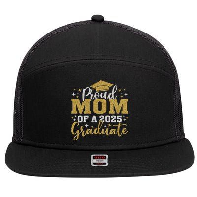 Mom Senior 2025 Proud Mom Of A Class Of 2025 Graduate 7 Panel Mesh Trucker Snapback Hat