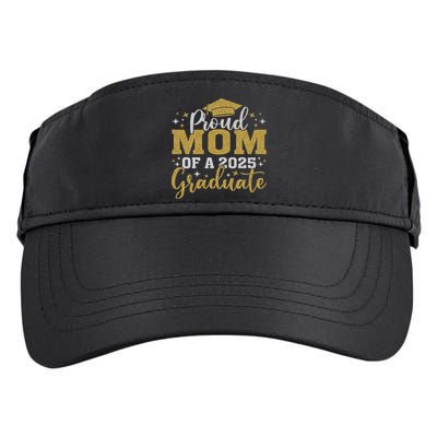 Mom Senior 2025 Proud Mom Of A Class Of 2025 Graduate Adult Drive Performance Visor