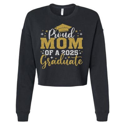 Mom Senior 2025 Proud Mom Of A Class Of 2025 Graduate Cropped Pullover Crew