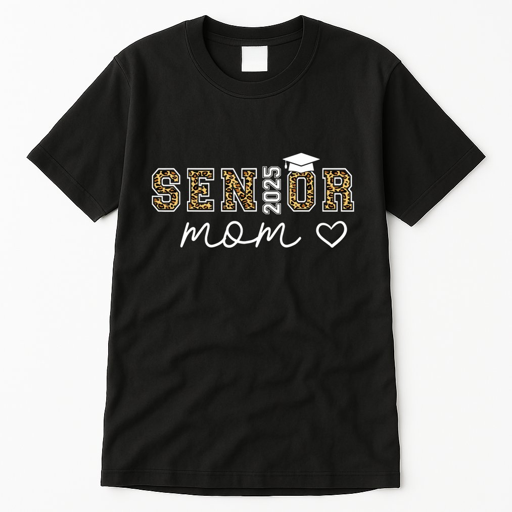 Mom Senior 2025 Proud Mom Of A Class Of 2025 Graduate Tall T-Shirt