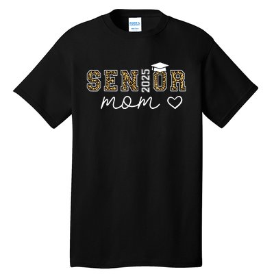 Mom Senior 2025 Proud Mom Of A Class Of 2025 Graduate Tall T-Shirt