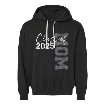 Mom Senior 2025 Proud Mom Of A Class Of 2025 Graduate Mother Garment-Dyed Fleece Hoodie