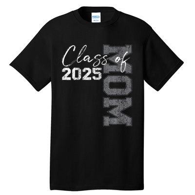 Mom Senior 2025 Proud Mom Of A Class Of 2025 Graduate Mother Tall T-Shirt