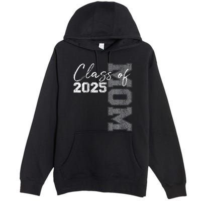 Mom Senior 2025 Proud Mom Of A Class Of 2025 Graduate Mother Premium Pullover Hoodie