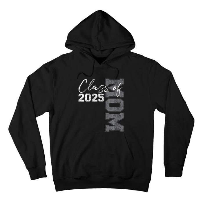 Mom Senior 2025 Proud Mom Of A Class Of 2025 Graduate Mother Tall Hoodie