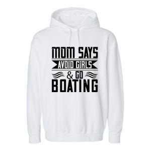 Mom Says Avoid And Go Boating Gift Funny Boating Lover Gift Garment-Dyed Fleece Hoodie