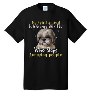 My Spirit Animal Is A Grumpy Shih Tzu Shih Tzu Lovers Tall T-Shirt