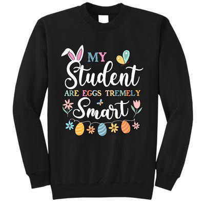 My Student Are Eggs Tremely Smart Extremely Teacher Play On Word Easter Day Tall Sweatshirt