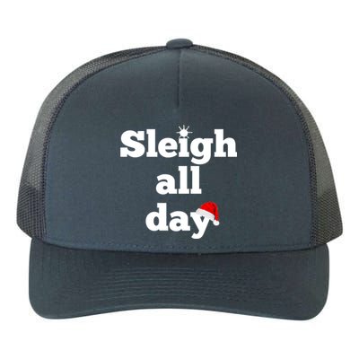 Motivational Sleigh All Day Christmas Meaningful Gift Yupoong Adult 5-Panel Trucker Hat