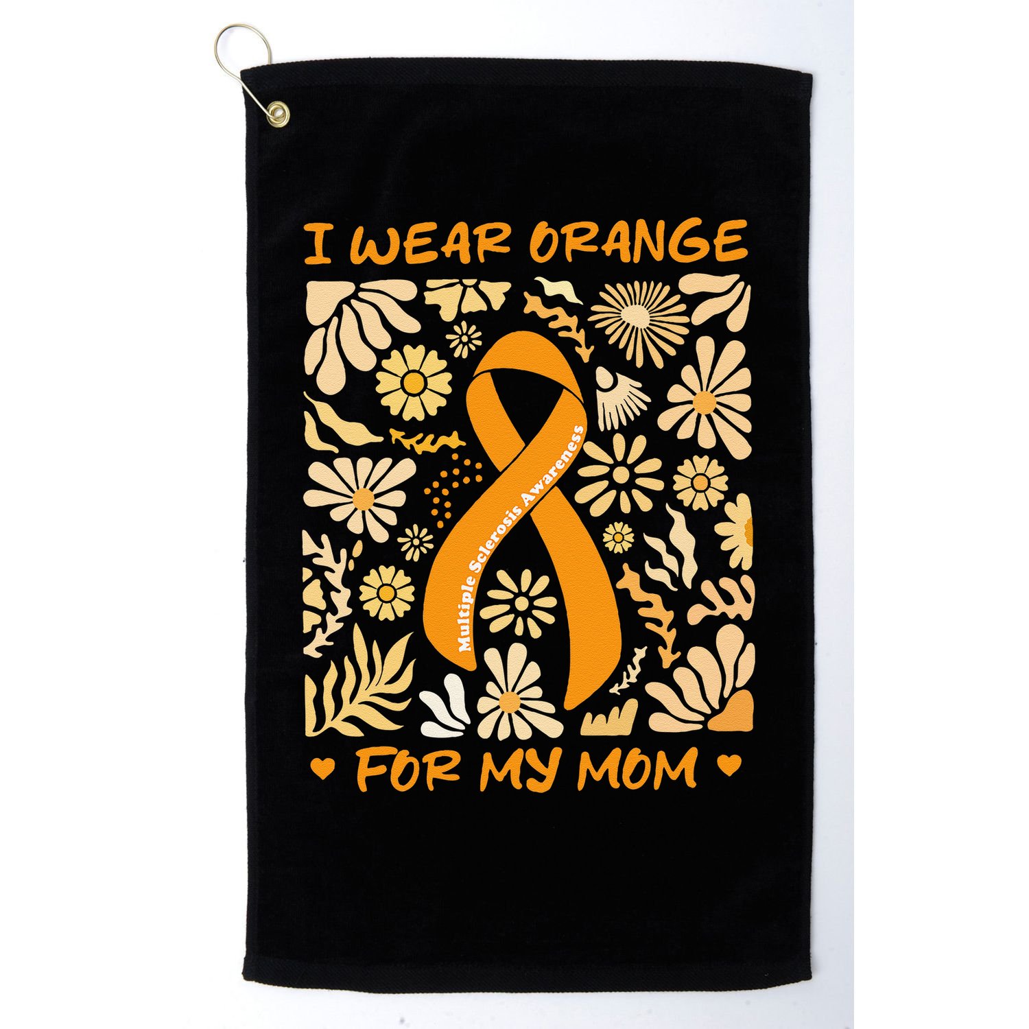 Multiple Sclerosis Awareness I Wear Orange for My Mom Boho Gift Golf Towel