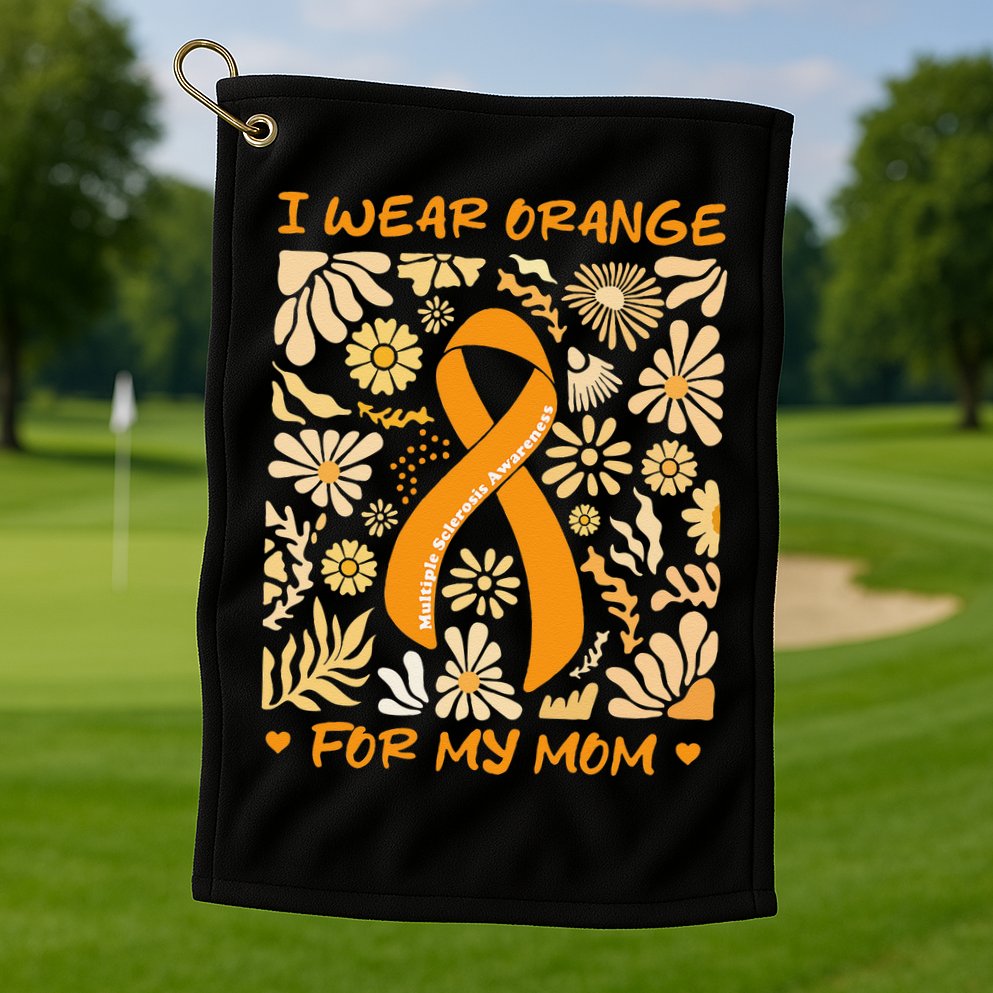 Multiple Sclerosis Awareness I Wear Orange for My Mom Boho Gift Golf Towel