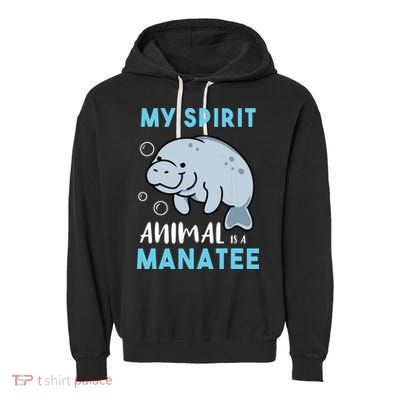 My Spirit Animal Is A Manatee Marine Biologist Gift Garment-Dyed Fleece Hoodie
