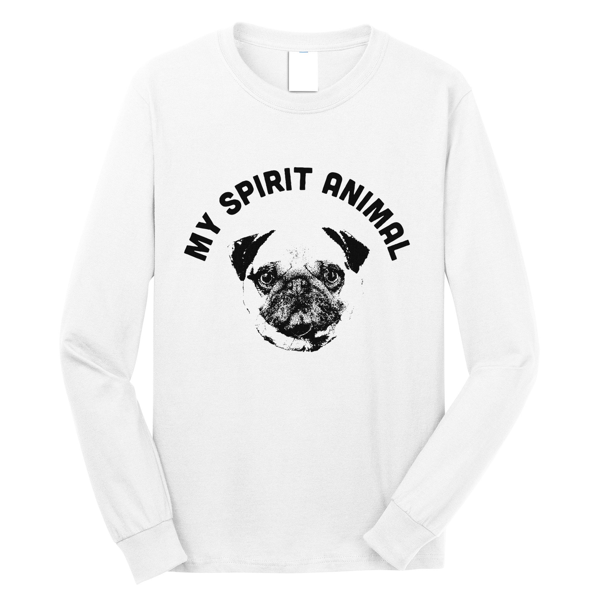 My Spirit Animal Pug Funny Dog Mom And Dog Dad Long Sleeve Shirt