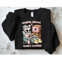Murder Shows And Comfy Clothes Sweatshirt
