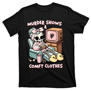 Murder Shows And Comfy Clothes T-Shirt